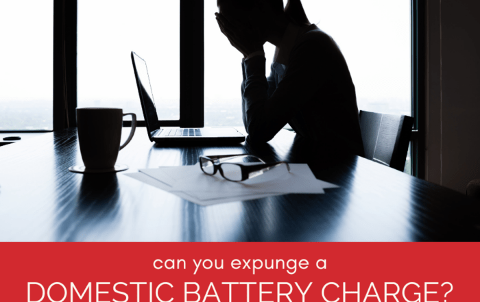 BATTERY / ASSAULT 13 Can You Expunge a Domestic Battery Charge in Illinois?