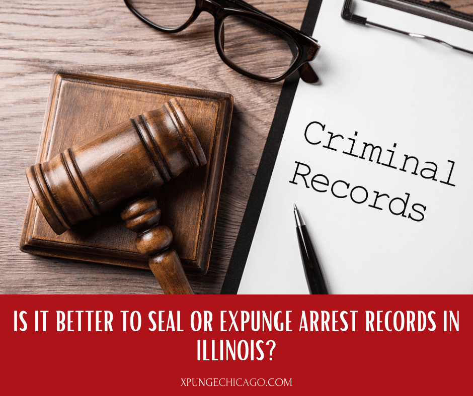 Is it Better to Seal or Expunge Arrest Records in Illinois?