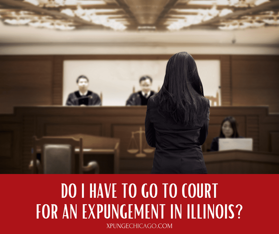 Do I Have to Go to Court for an Expungement in Illinois