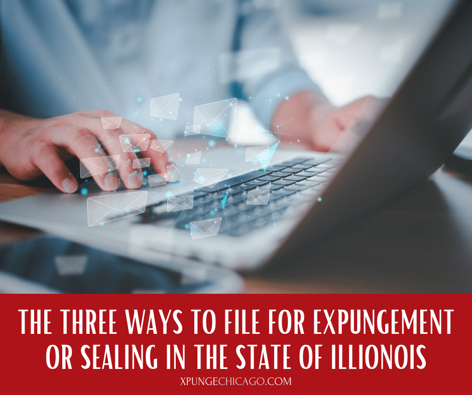 The 3 Ways to File for Expungement or Sealing in Illinois