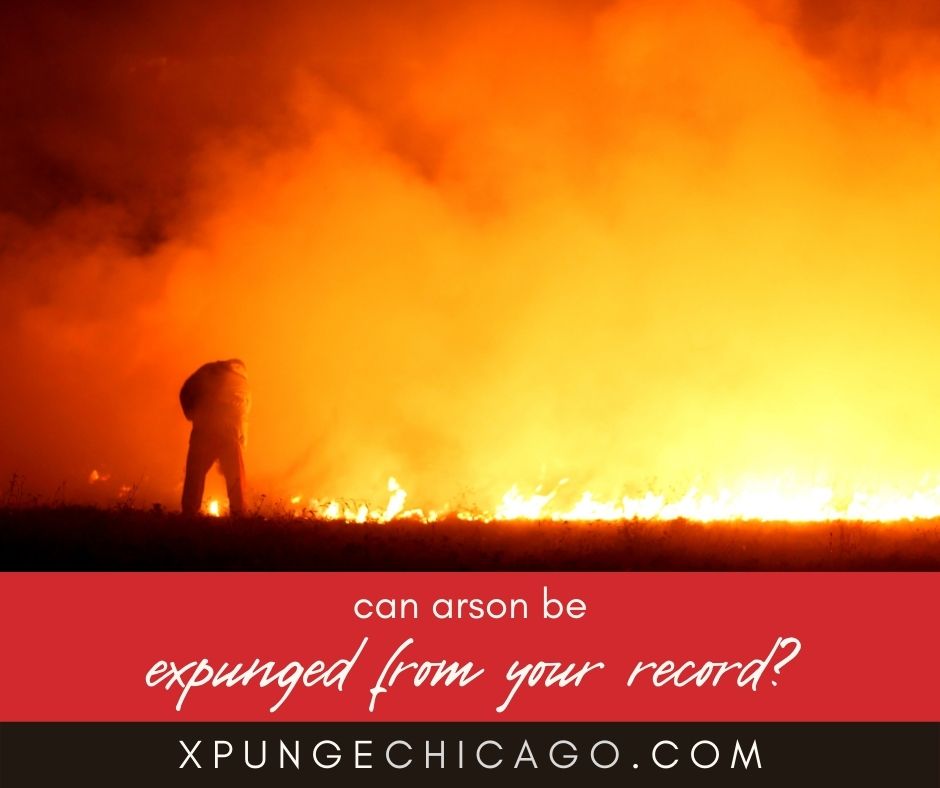 Can Arson Be Expunged From Your Record in Illinois?