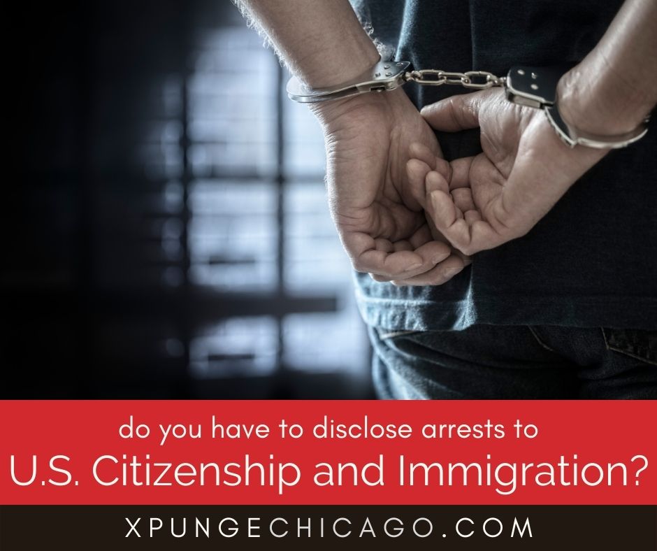 Do You Have to Disclose Arrests to USCIS When You Apply for an Immigration Benefit?