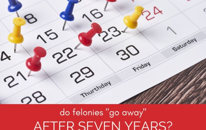 Do Felonies Go Away After 7 Years in Illinois?