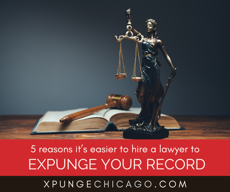 5 Reasons It's Easier to Hire a Lawyer to Expunge Your Record in Illinois