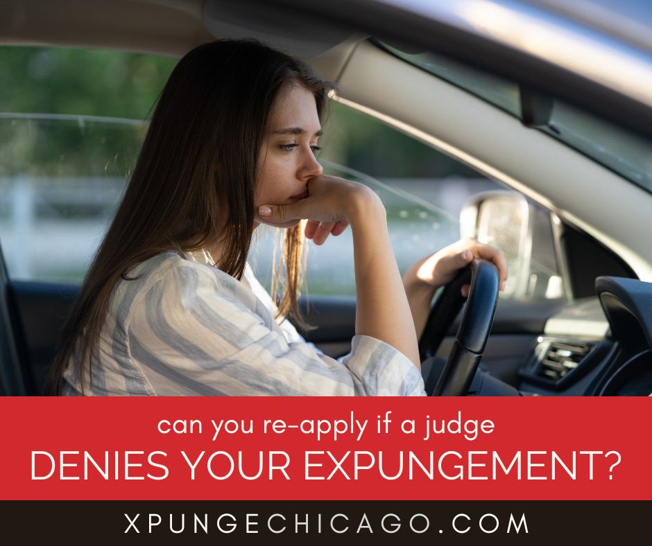 Can You Re-Apply if Your Expungement Gets Denied - Erase Your Past: Top-Rated Chicago Expungement Attorneys Can You Re-Apply if Your Expungement Gets Denied?