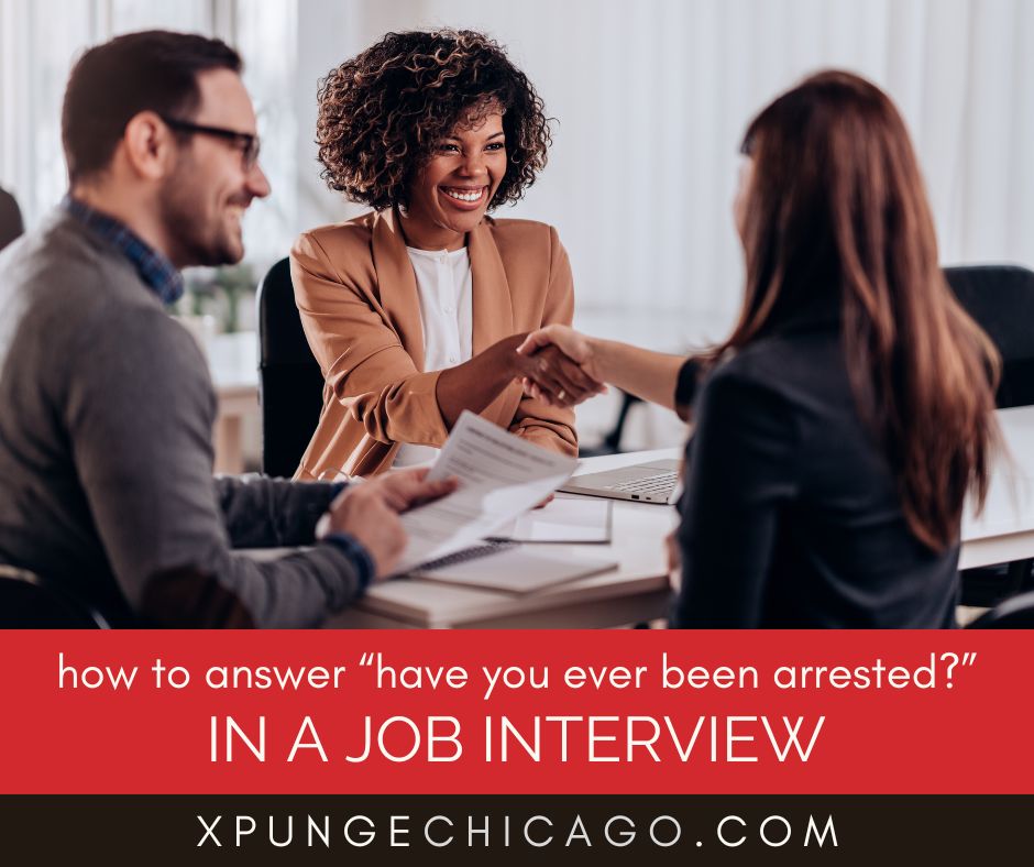 Expungement And The Job Interview: How To Confidently Answer “Have You Ever Been Arrested?”